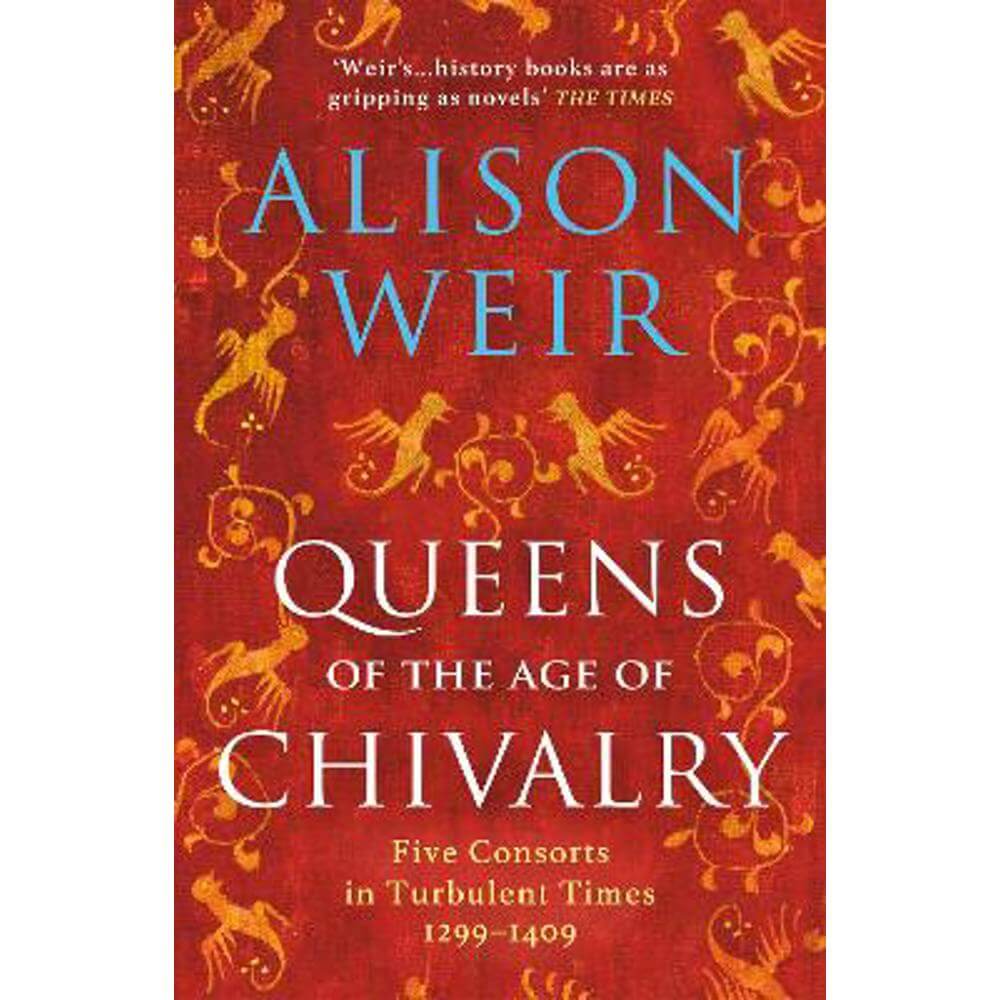Queens of the Age of Chivalry (Paperback) - Alison Weir